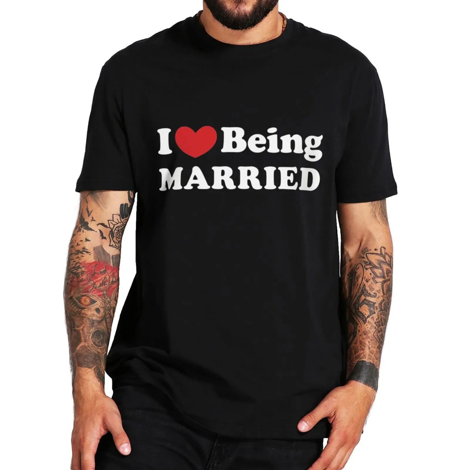 

I Love Being Married T Shirt Humor Sayings Husband Wife Groom Bride Gift Tee Casual Soft High Quality Unisex Cotton T-shirt