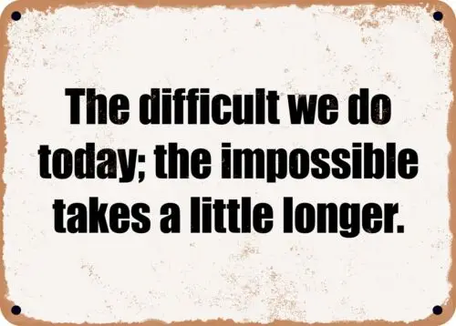 Металлический знак-трудно что мы делаем сегодня Невозможно займет немного