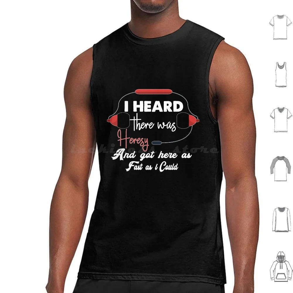 

I Heard There Was Heresy-Funny Wargaming Meme , Quote Gaming Tank Tops Vest Sleeveless I Heard There Was Heresy And Got Here