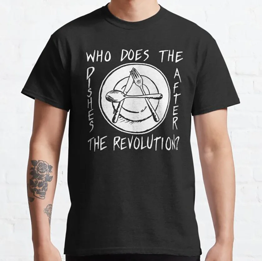 Who Does The Dishes After Revolution Pat Bunny Lyric Anarchy Anarchist Funny T-Shirt 100% cotton printed plus size tee