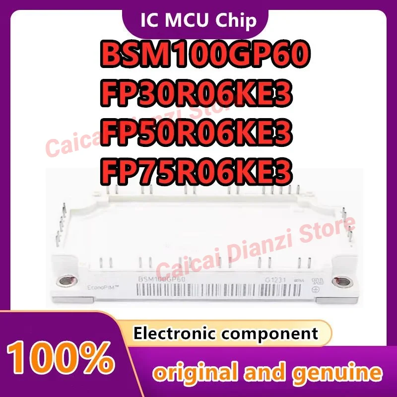 Новый оригинальный модуль FP30R06KE3 FP50R06KE3 FP75R06KE3 FP100R06KE3 BSM100GP60 BSM15GP60 BSM20GP60 BSM30GP60 FP50R06KE3G