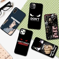 yndfcnb do not dont touch my phone phone case for iphone 11 12 13 mini pro xs max 8 7 6 6s plus x 5s se 2020 xr cover