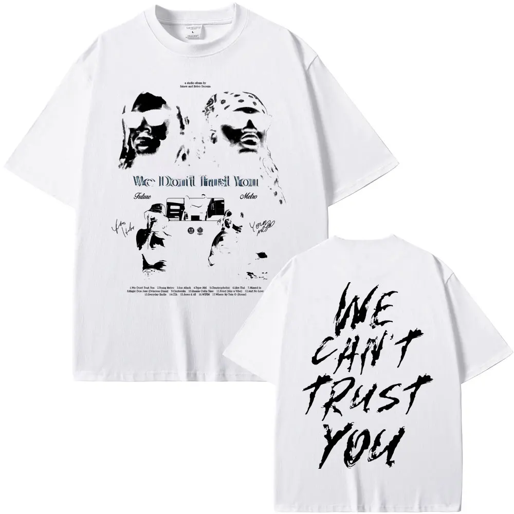 Фото Рэпер Future & Metro Boomin We Don't Trust You Футболки с графическим рисунком Мужчины Женщины Хип-хоп Модные уличные футболки с круглым вырезом большого размера №5