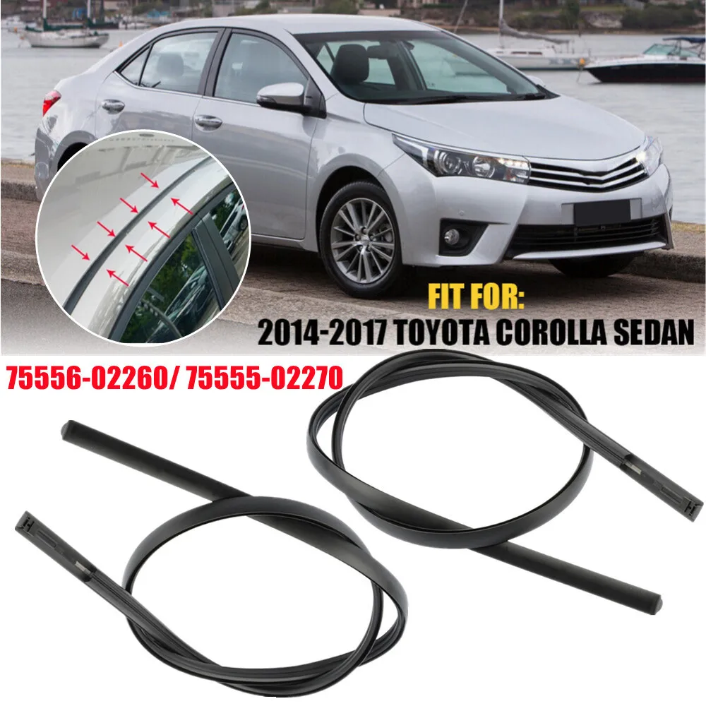 

75556-02260 75555-02270 Для TOYOTA COROLLA Sedan E18 2014-2018 Резиновая капельная боковая отделка на крышу автомобиля, молдинг, уплотнительные ленты, накладка