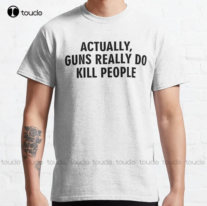 

Actually Guns Really Do Kill People Classic T-Shirt Mens Black Shirt Cotton Outdoor Simple Vintag Casual Tee Shirts Xs-5Xl Retro