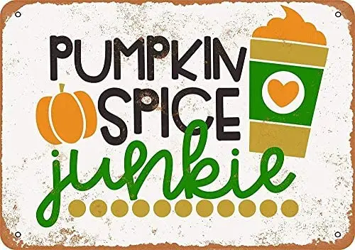 

Pumpkin Spice Junkie Metal Tin Sign Home Kitchen Bedroom Bar Sign Decoration