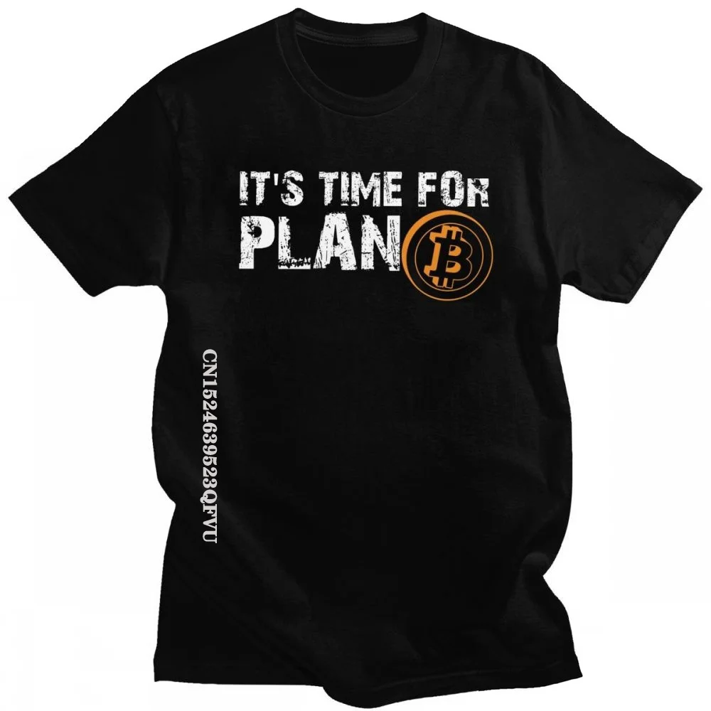 

It's Time For Plan B Bitcoin Tshirts BTC Crypto Currency T Shirt Man Cotton Cryptocurrency Blockchain Top Women Mend Geek Tee