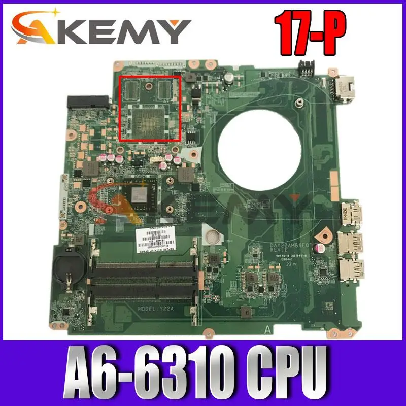 

809987-001 809987-601 809987-501 Laptop Motherboard For HP Pavilion 17-P Mainboard DAY22AMB6E0 with A6-6310 CPU Fully Tested