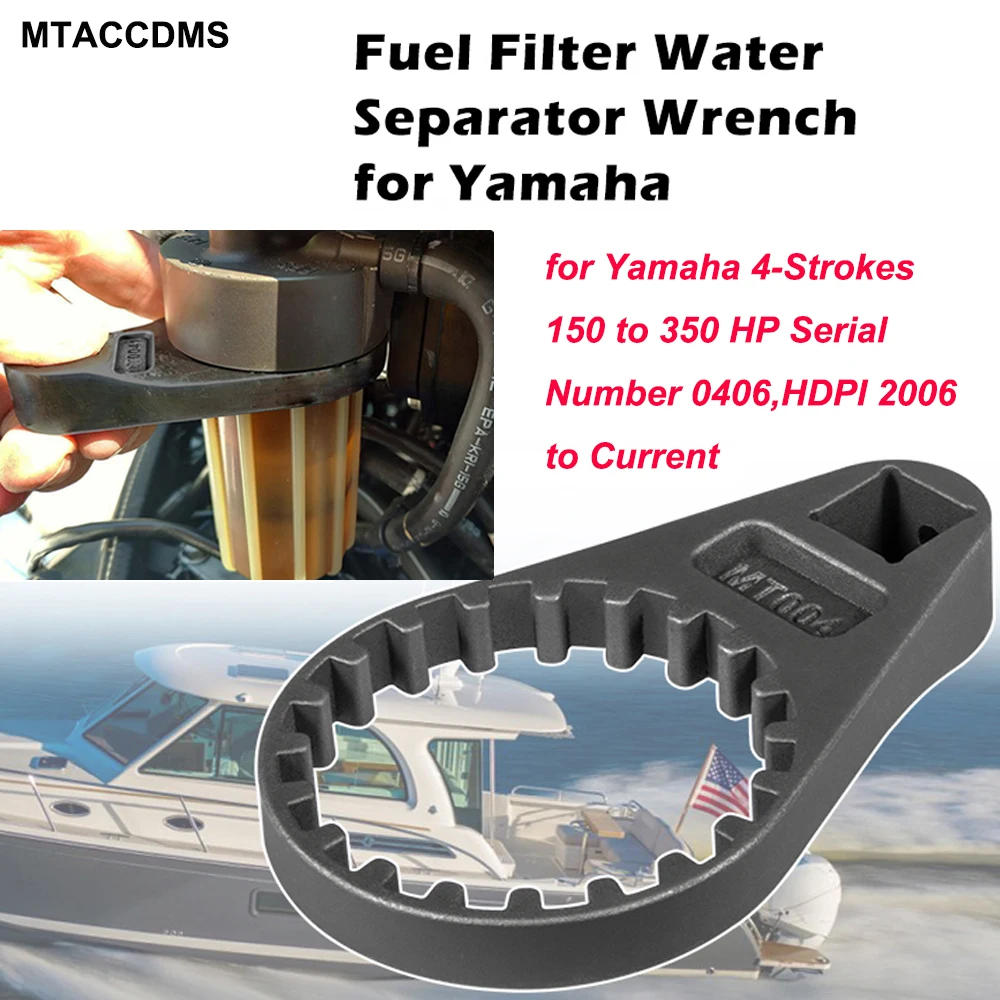 

Fuel Filter Water Separator Wrench MT0041 for Yamaha 4-Strokes 150 to 350 HP Serial Number 0406,HDPI 2006 to Current