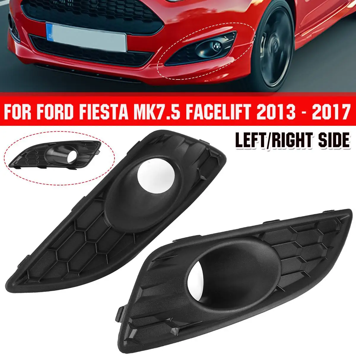 

Left Right Front Bumper Lower Honeycomb Fog Lamp Surround Grille Fog Light Trim Cover For Ford Fiesta Mk7 Facelift 2013-2017