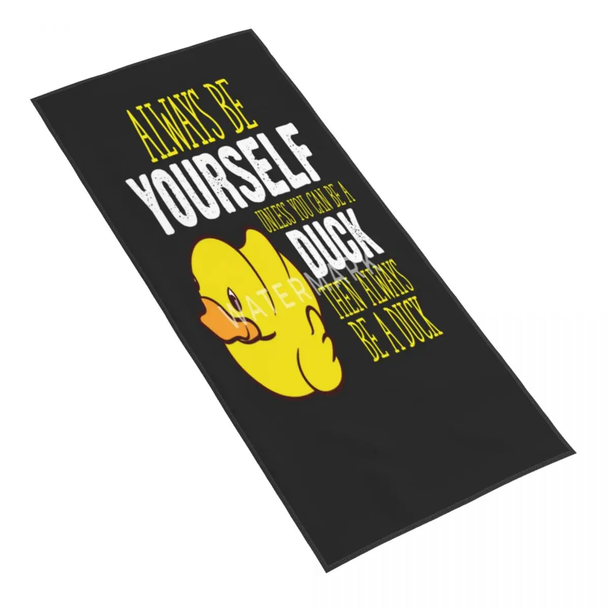 

Always Be Yourself Unless You Can Be A Duck Towel Comfortable Suitable for Bathroom Towel Souvenir