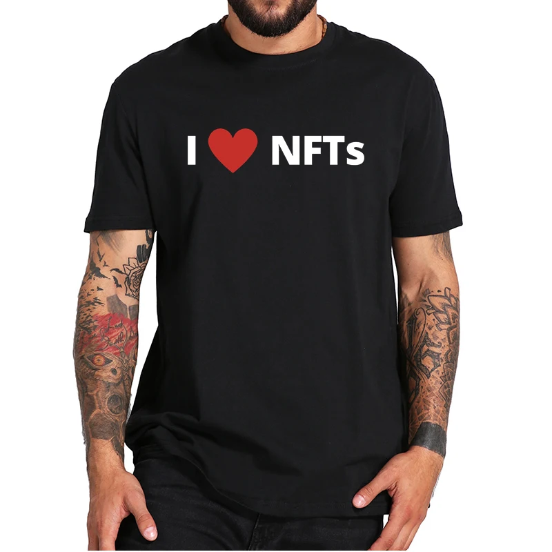 

I Love NFTs T-Shirt Non Fungible Token Blockchain And Digital Art Basic Summer Tee Tops 100% Cotton Casual Homme Camiseta