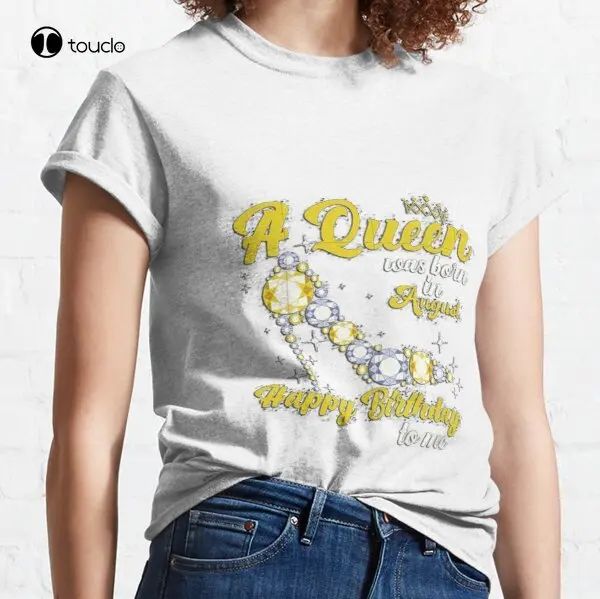 

New Queens Are Born In August Cotton Tee Shirt Woman Women Girl