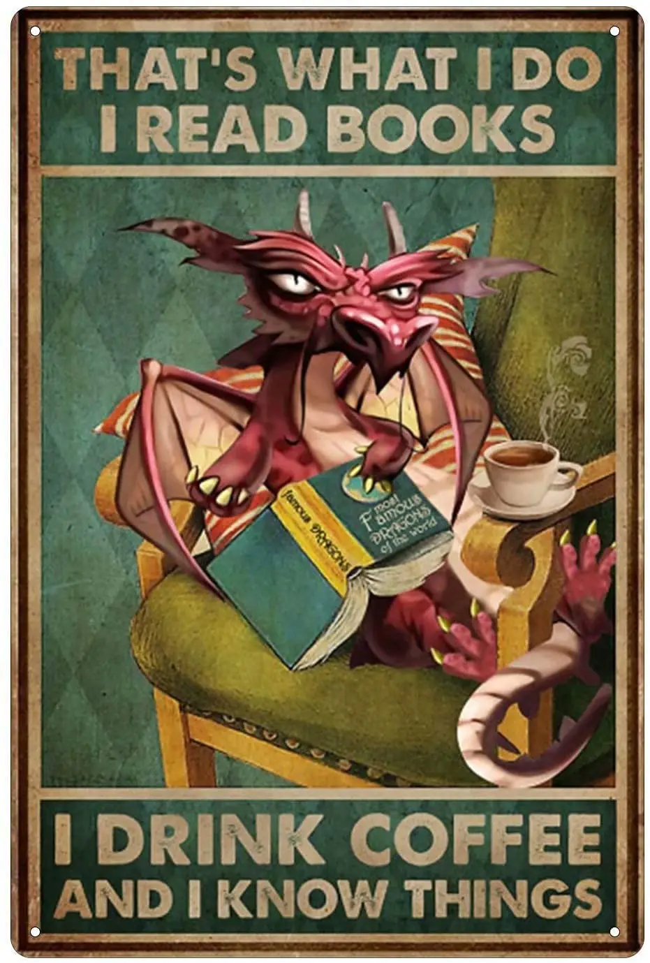 

Wall Plaque Fire-Breathing Dragon Reading Tin Sign Old-Fashioned I Do Just That I Read Books I Drink Coffee Tin Sign 8 X12In