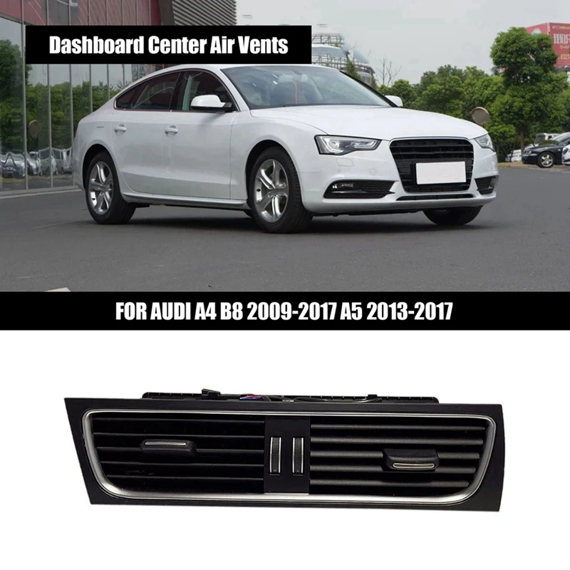 

1 Piece 8T2820951D Center Air Vents Car Dashboard Center Air Vents Air Outlet Grille Assembly For A4 B8 A5 8KD820951