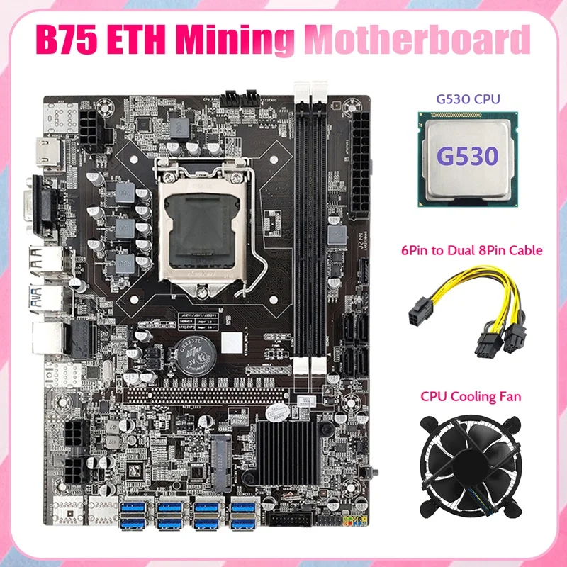 

B75 ETH Mining Motherboard 8XPCIE To USB+G530 CPU+Cooling Fan+6Pin To Dual 8Pin Cable LGA1155 B75 BTC Miner Motherboard