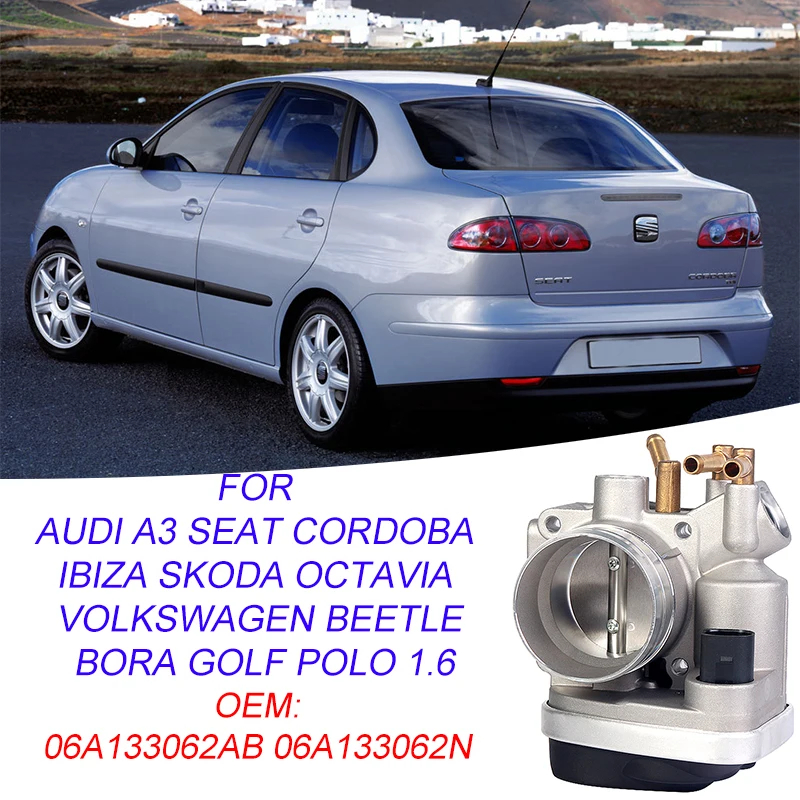 

Throttle Body Assembly 06A133062AB 06A133062N For AUDI A3 SEAT CORDOBA IBIZA SKODA OCTAVIA VOLKSWAGEN BEETLE BORA GOLF POLO 1.6