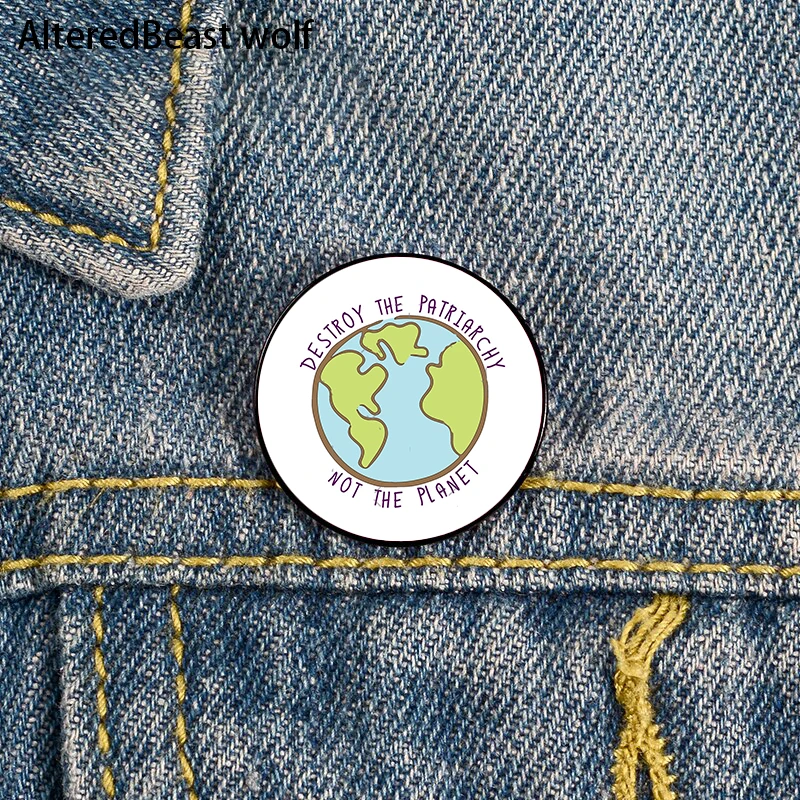 

Destroy the Patriarchy Not the Planet Pin Custom Funny Brooches Shirt Lapel Bag Cute Badge Jewelry Gift for Lover Girl Friends