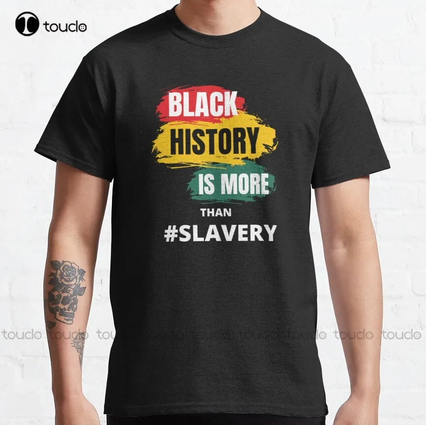 

Black History Is More Than Slavery Shirt Black History Month Shirt African American Shirt Black Power T-Shirt Christmas Gift New