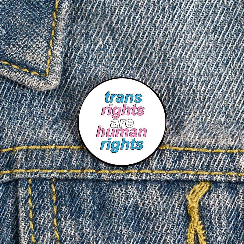 

Trans rights are human rights Printed Pin Custom Funny Brooches Shirt Lapel Bag Cute Badge Jewelry Gift for Lover Girl Friends
