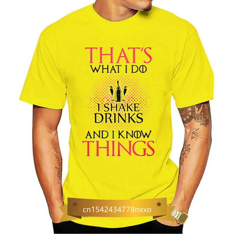 

Men T Shirt That s What I Do I Shake Drinks And I Know Things Women t-shirt