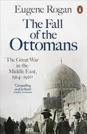 

Fall of Ottomans: the Great War in The Middle East, 1914-1920 english books world history civilizations states