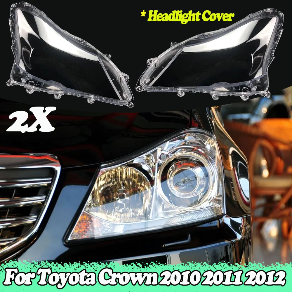 

2x Car Front Headlight Lens Replacement Auto Shell For Toyota Crown 2010 2011 2012 Headlamp Cover Lampshade Lampcover Shade Caps