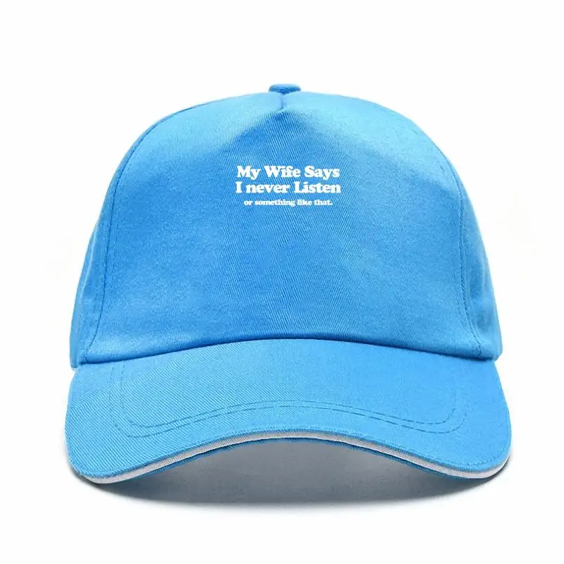 

My Wife Says I Never Listen, Mens Funny Bill Hat, Gift for Him Dad