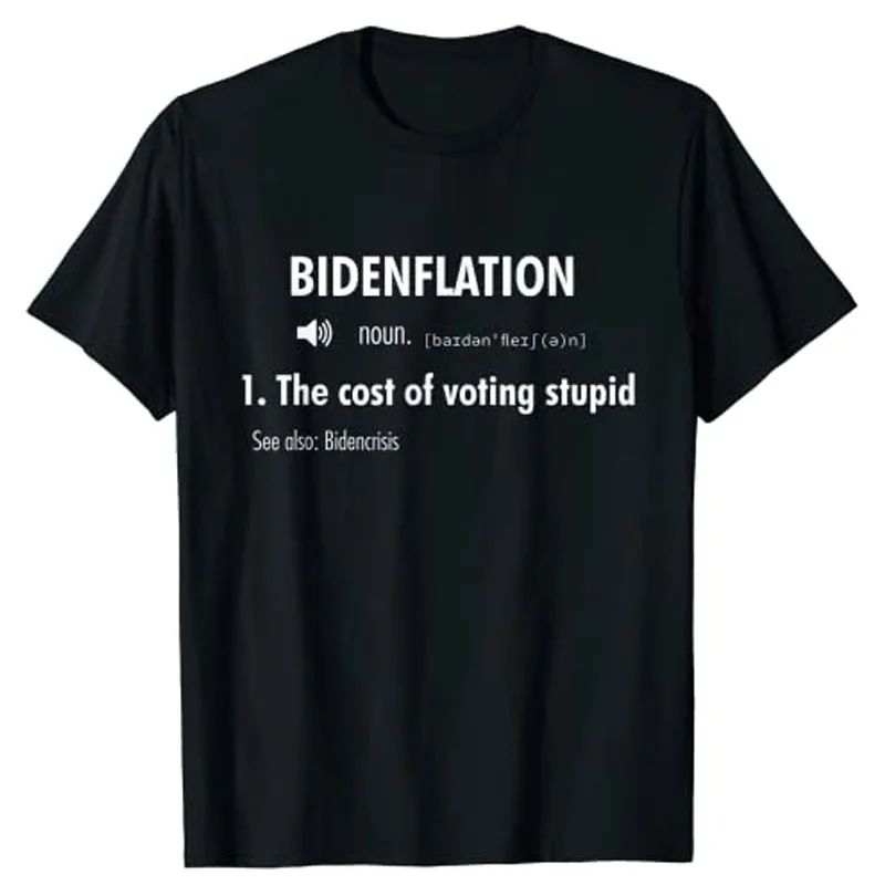 

Funny Definition BidenFlation The Cost of Voting Stupid Anti Biden Political Joke Clothes Sarcasm Quote Letter Graphic Tee Tops