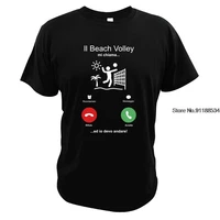 funny the beach volleyball t shirt calls me holiday time funny vacation o neck fun graphic