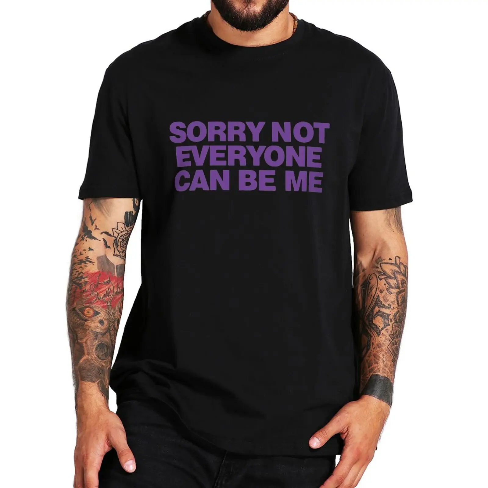 

Sorry Not Everyone Can Be Me T Shirt Funny Jokes Sarcastic Humor Short Sleeve Casual 100% Cotton Unisex EU Size Soft T-shirts