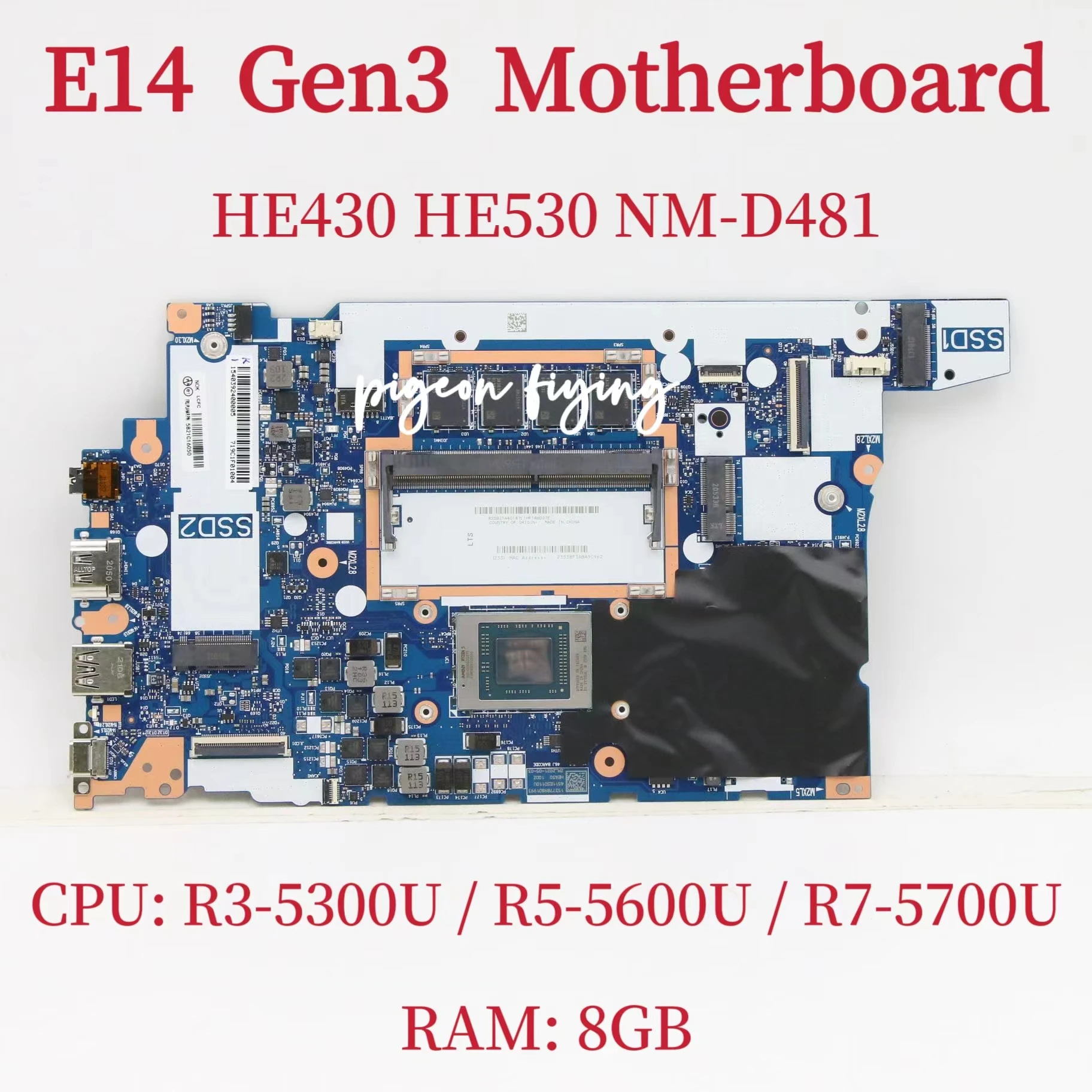 

HE430 HE530 NM-D481 Mainboard For Lenovo E14 Gen3 Laptop Motherboard CPU: R3-5300U R5-5600U R7-5700U RAM: 8GB 100% Test OK
