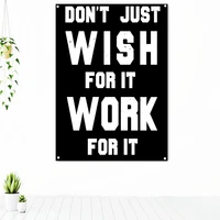 dont just wish for it work fot it success inspirational slogan tapestry banners flag uplifting poster wall art home decoration