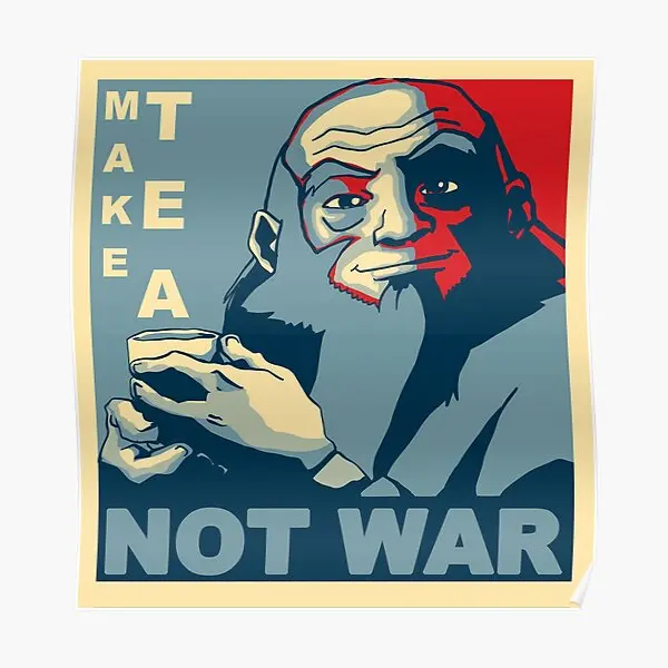 

Iroh Make Tea Not War Poster Print Decor Mural Home Wall Painting Vintage Room Picture Modern Decoration Funny Art No Frame