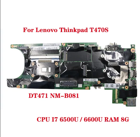 

Материнская плата для ноутбука Lenovo Thinkpad T470S, модель DT471, материнская плата с процессором I7 6500U/6600U, ОЗУ 8 ГБ, 100% протестированная работа