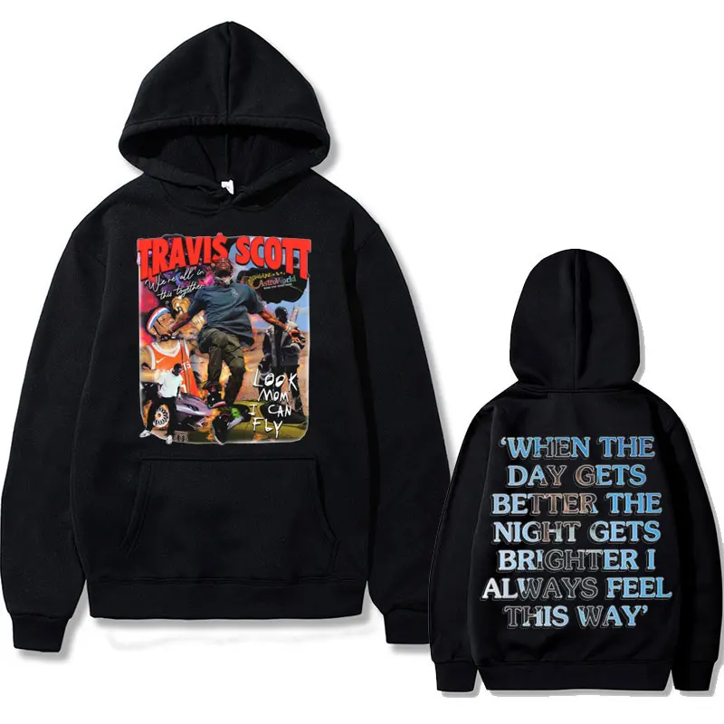 

Cactus Jack Print Hoodie Look Mom I Can Fly When The Day Gets Better The Night Gets Brighter I Always Feel This Way Hoodies Male
