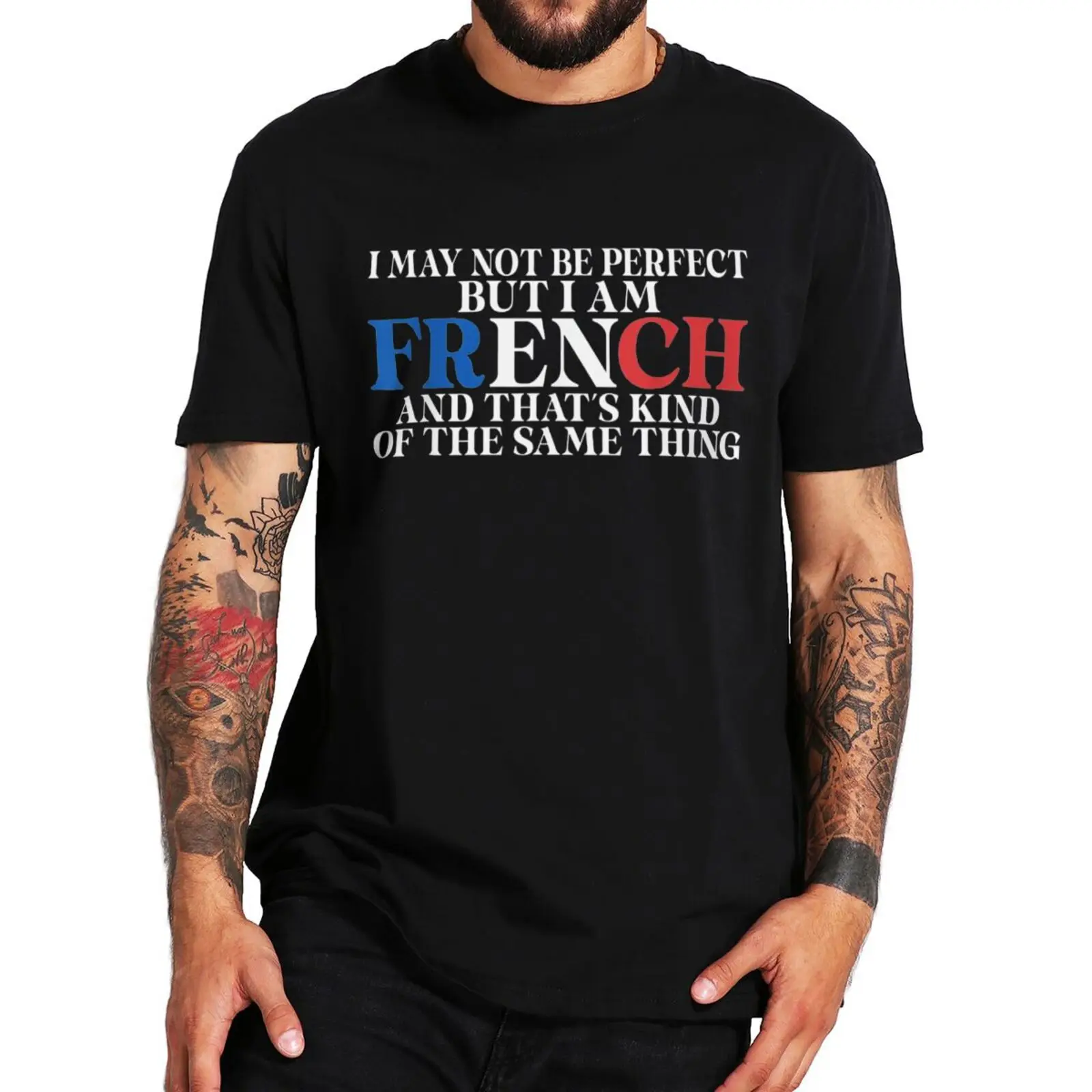 

I May Not Be Perfect But I'm French T-Shirt Funny Sayings Meme Jokes Humor French Pride Tee Tops Cotton Unisex Casual T Shirt