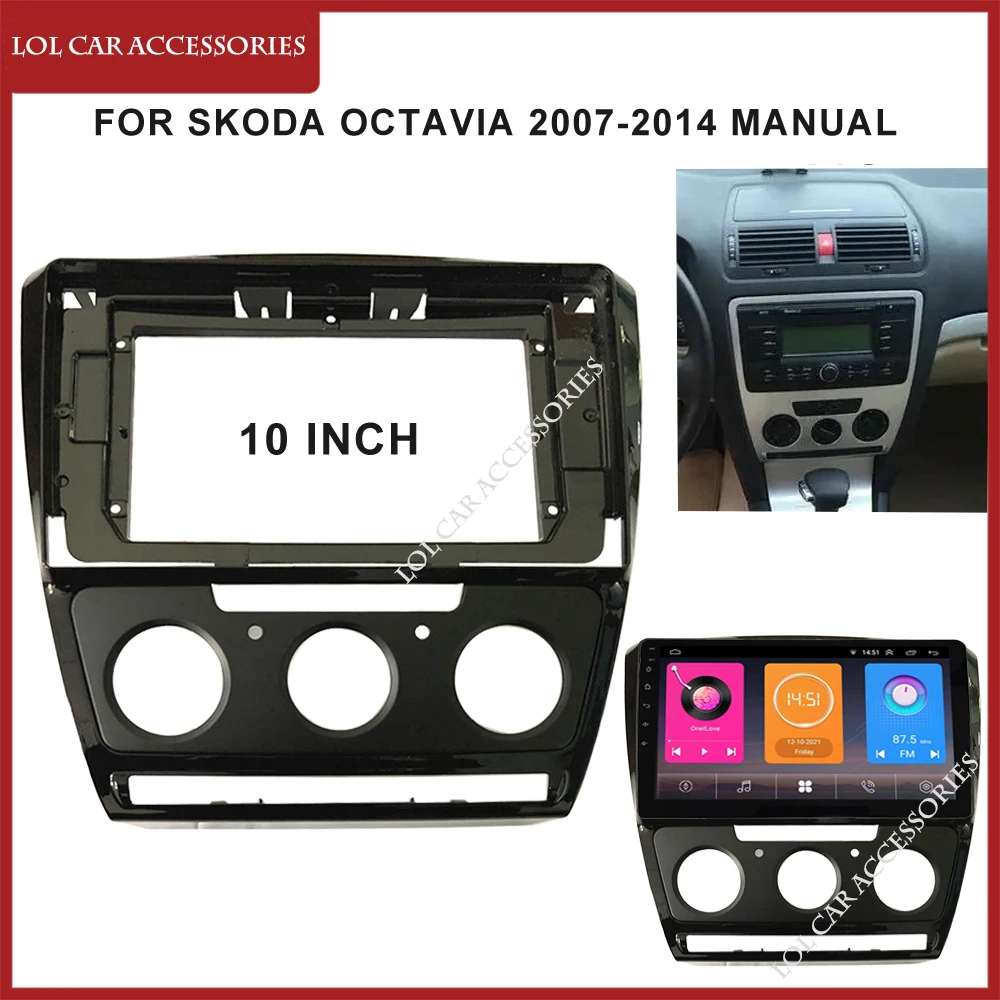 10 Inch Fascia For Skoda Octavia 2007-2014 Manual Car Radio Panel DVD GPS MP5 Setreo Android Player 2 Din Head Unit Dash Frame