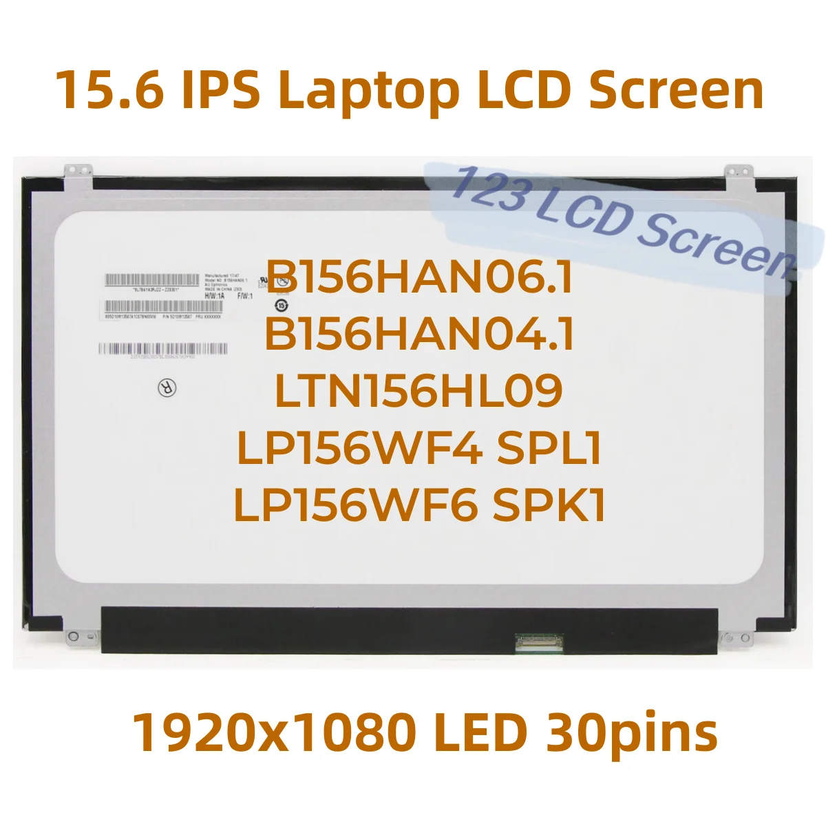 

15.6 IPS Laptop LCD Screen B156HAN06.1 Fit B156HAN04.1 LTN156HL09 LP156WF4 SPL1 LP156WF6 SPK1 FHD 1920x1080 LED 30pins eDP