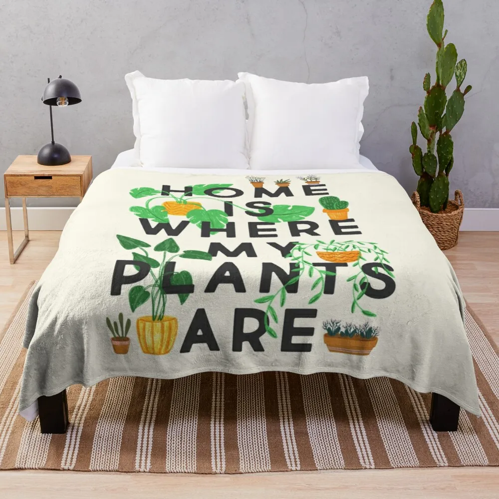 

Home Is Where My Plants Are Throw Blanket blankets for baby fur blanket soft big blanket