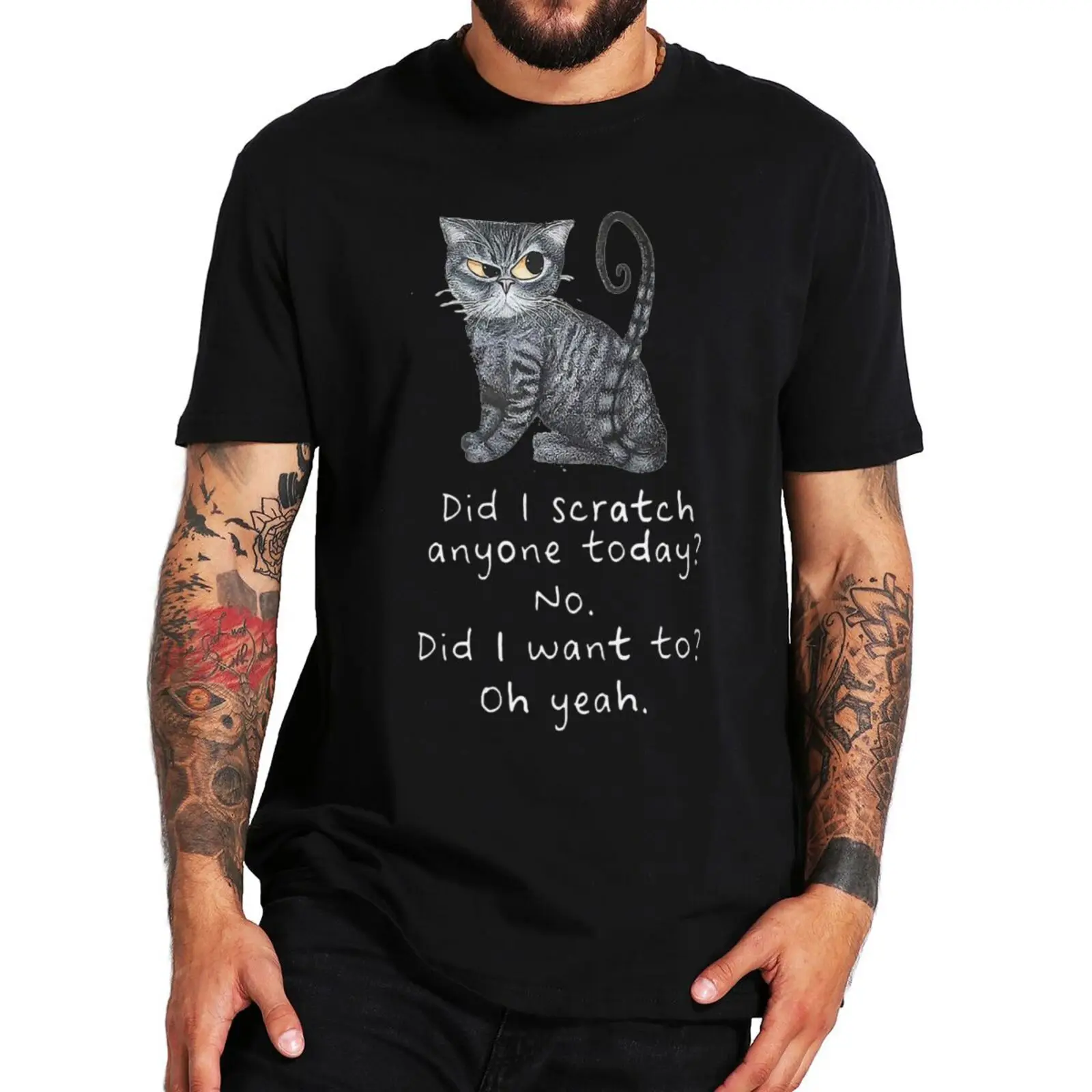 

Sarcastic Cat Have I Scratched Anyone Today T Shirt Black Cat Animal Funny Unisex Tee Shirt 100% Cotton Soft Men's Clothing