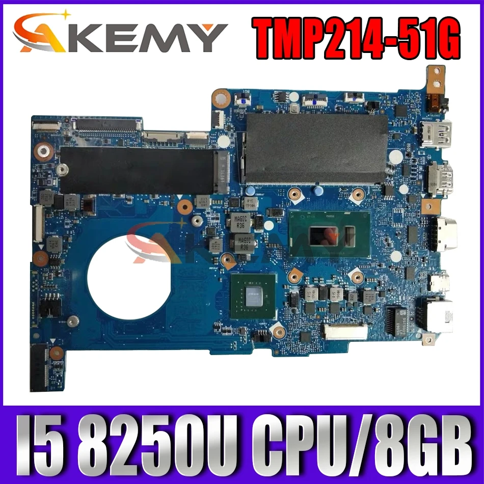 

Akemy FOR ACER TMP214-51G TMP214-51 Laptop mainboard TMP214-51G motherboard W/ I5 8250U CPU/8GB RAM PM 100% fully tested