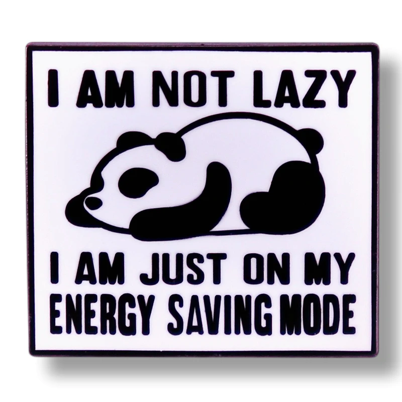 

Panda Monologue Enamel Pin Brooch I Am Not Lazy I Am Just On My Energy Saving Mode Brooch Badge JewelryJewelry Accessories