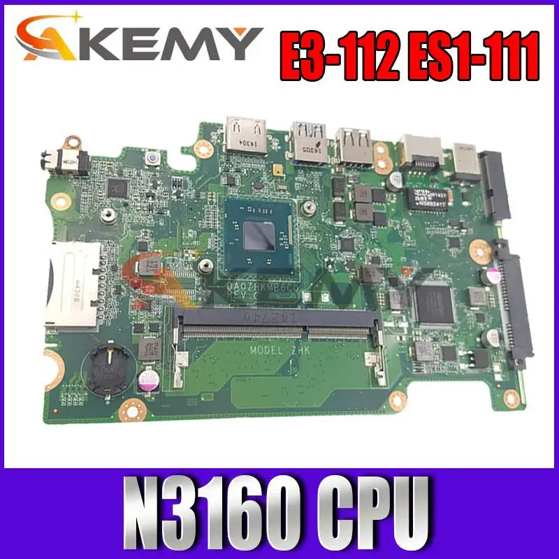 

Материнская плата AKEMY DA0ZHKMB6C0 для ноутбука Acer Aspire E3-112 ES1-111 V3-112P, материнская плата N3160 CPU DDR3L