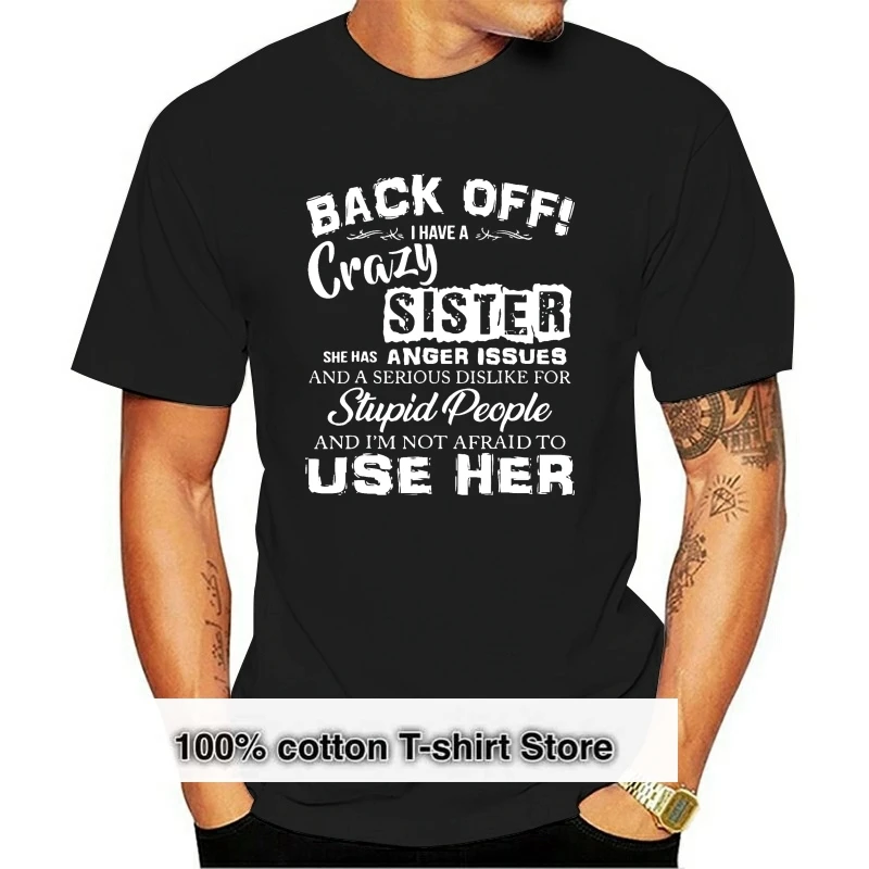 

Back Off I Have A Crazy Sister She Has Anger Issues T-Shirt Size S-5XL