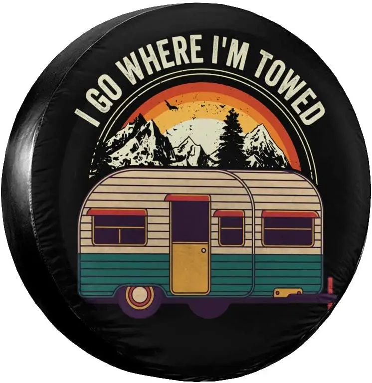 

I Go Where I'm Towed Tire Cover Potable Universal Waterproof Wheel Covers for SUV,Trailer,Camper,Rv Spare Tire Cover 15 Inch