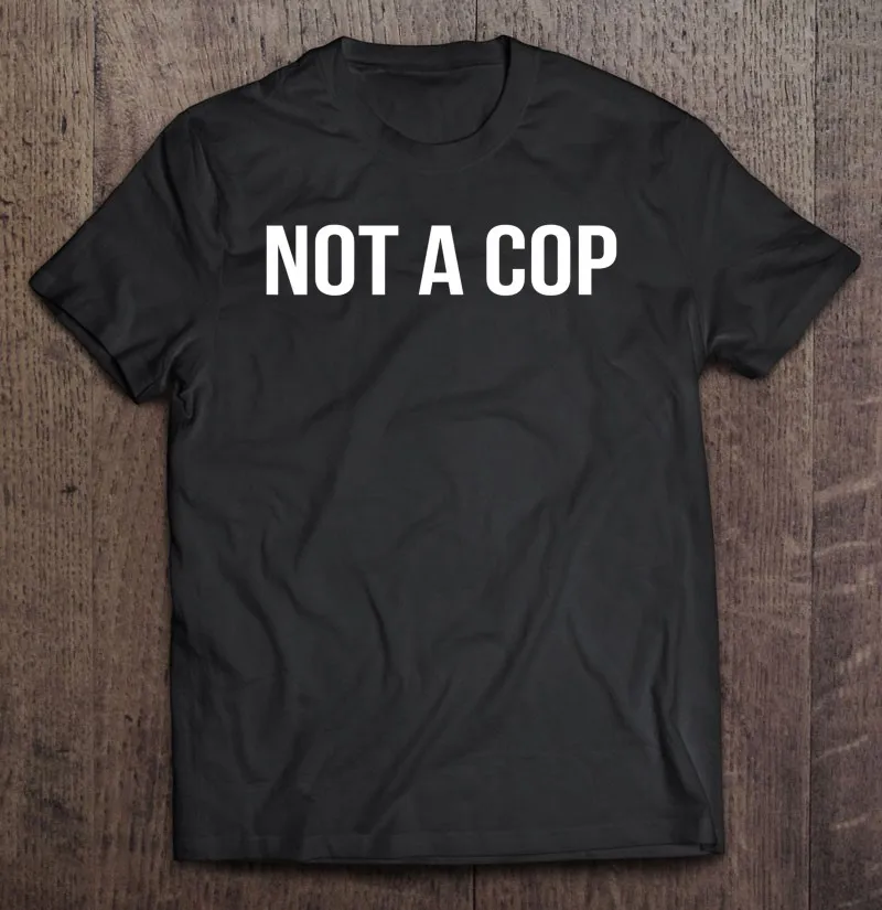 

Футболка оверсайз с надписью Not A Cop, футболки для женщин и мужчин, мужские футболки, мужские рубашки, футболки оверсайз