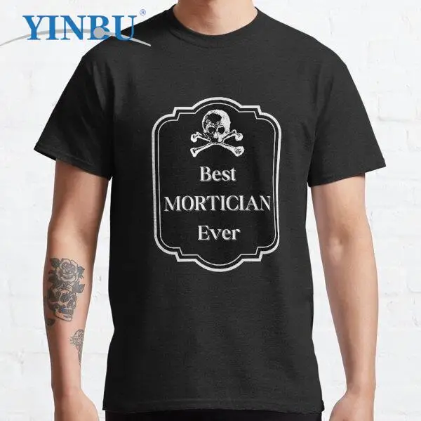 

best mortician ever High quality YINBU Brand t shirts Unisex short t-shirt fashion Graphic Tee