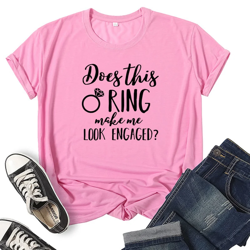 

Ring Make Me Engaged Letter Women T Shirt Short Sleeve Women Tshirt Tee Shirt Tops