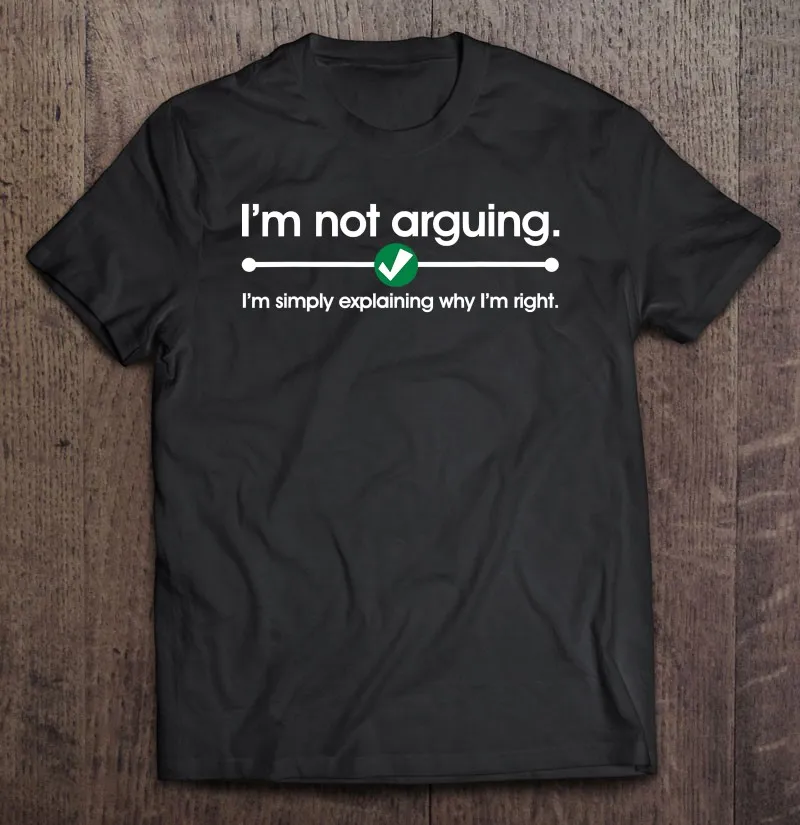 

Im Not Arguing Simply Explaining Why Im Right Men T-Shirts Blank Clothes Men Blouses Men'S Clothes Oversize T-Shirts Tshirt